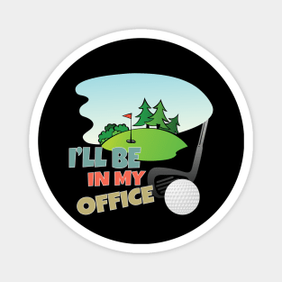 I'll Be In My Office, Golf and Golfer Magnet